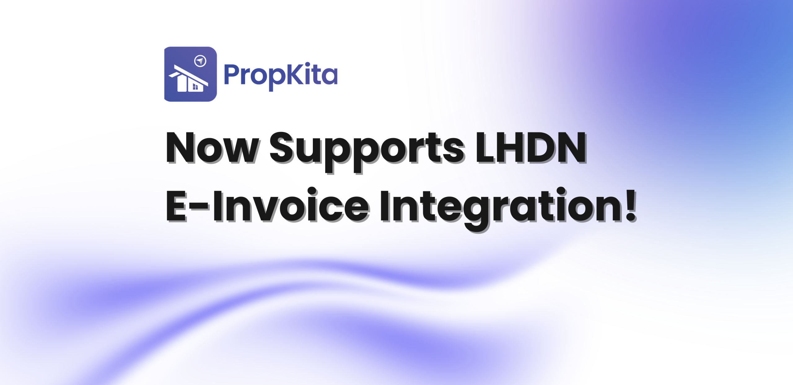 LHDN E-Invoice Integration: Effortless & Powerful Tax Compliance with Propkita