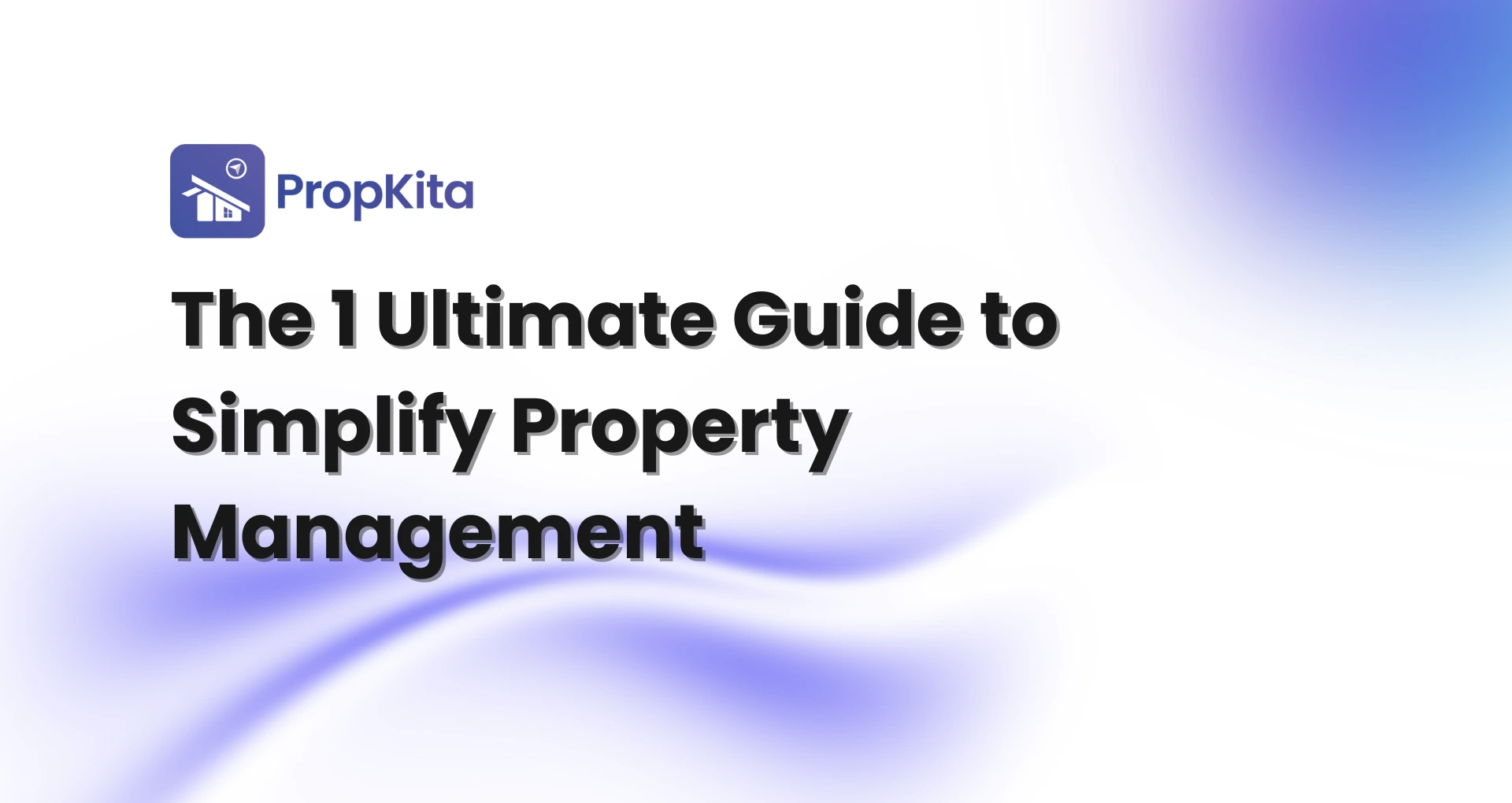The 1 Ultimate Guide to Simplify Property Management